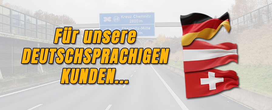 FÜR UNSERE DEUTSCHSPRACHIGEN KUNDEN