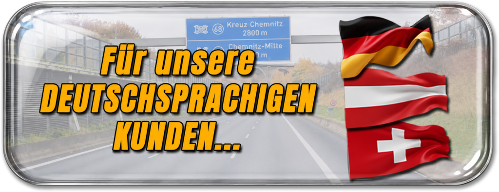FÜR UNSERE DEUTSCHSPRACHIGEN KUNDEN